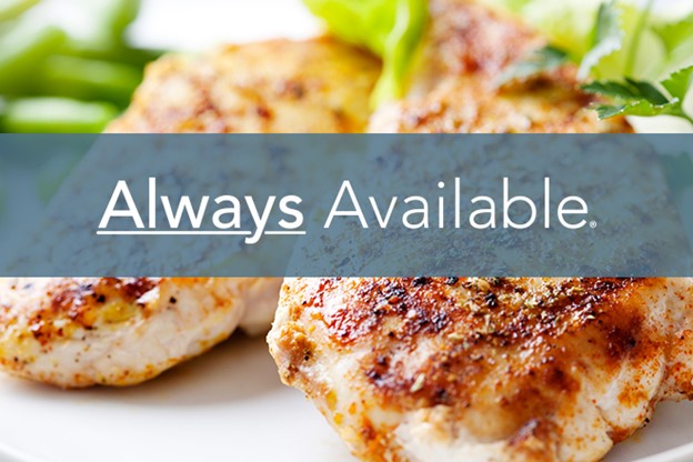 Cooked chicken with text bar across image stating Always Available